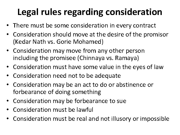 Legal rules regarding consideration • There must be some consideration in every contract •