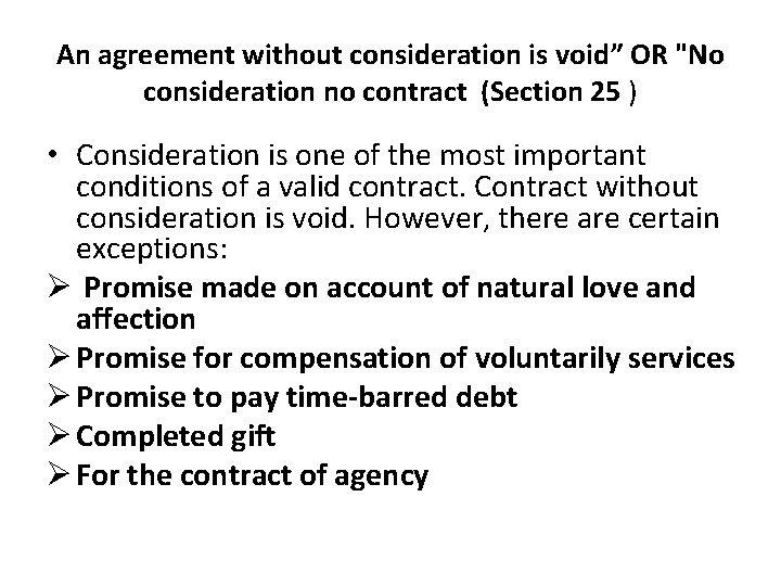 An agreement without consideration is void” OR "No consideration no contract (Section 25 )