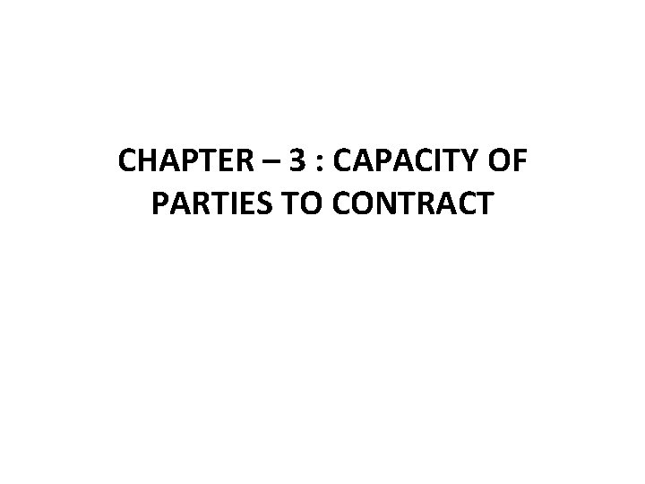 CHAPTER – 3 : CAPACITY OF PARTIES TO CONTRACT 