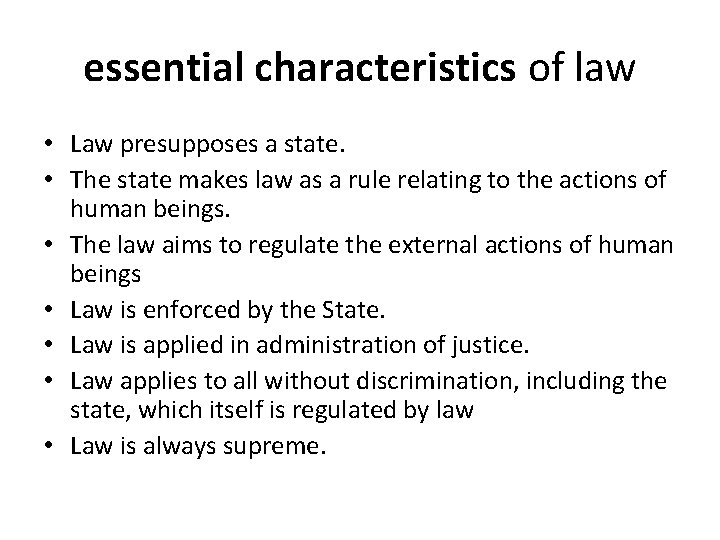 essential characteristics of law • Law presupposes a state. • The state makes law