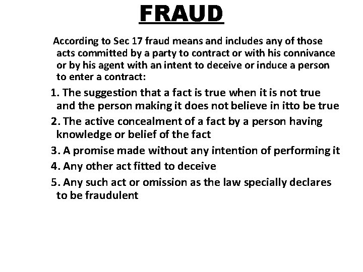 FRAUD According to Sec 17 fraud means and includes any of those acts committed