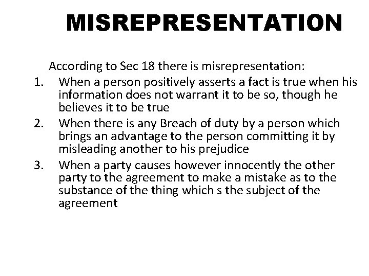 MISREPRESENTATION According to Sec 18 there is misrepresentation: 1. When a person positively asserts