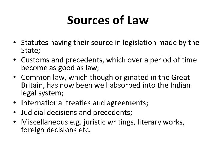 Sources of Law • Statutes having their source in legislation made by the State;