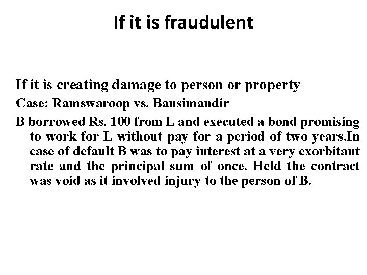 If it is fraudulent If it is creating damage to person or property Case: