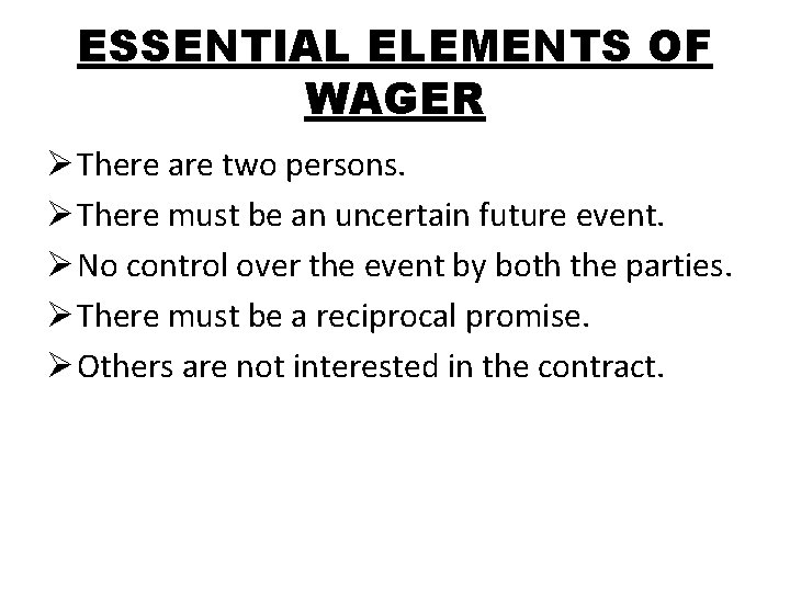 ESSENTIAL ELEMENTS OF WAGER Ø There are two persons. Ø There must be an