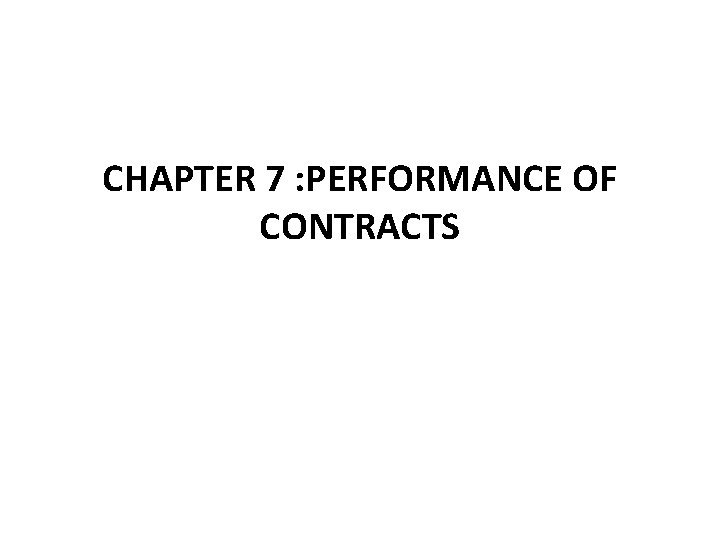 CHAPTER 7 : PERFORMANCE OF CONTRACTS 