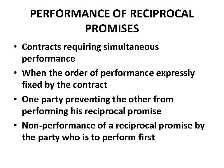PERFORMANCE OF RECIPROCAL PROMISES • Contracts requiring simultaneous performance • When the order of