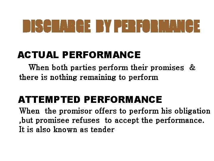 DISCHARGE BY PERFORMANCE ACTUAL PERFORMANCE When both parties perform their promises & there is