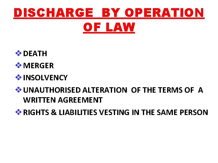 DISCHARGE BY OPERATION OF LAW v DEATH v MERGER v INSOLVENCY v UNAUTHORISED ALTERATION