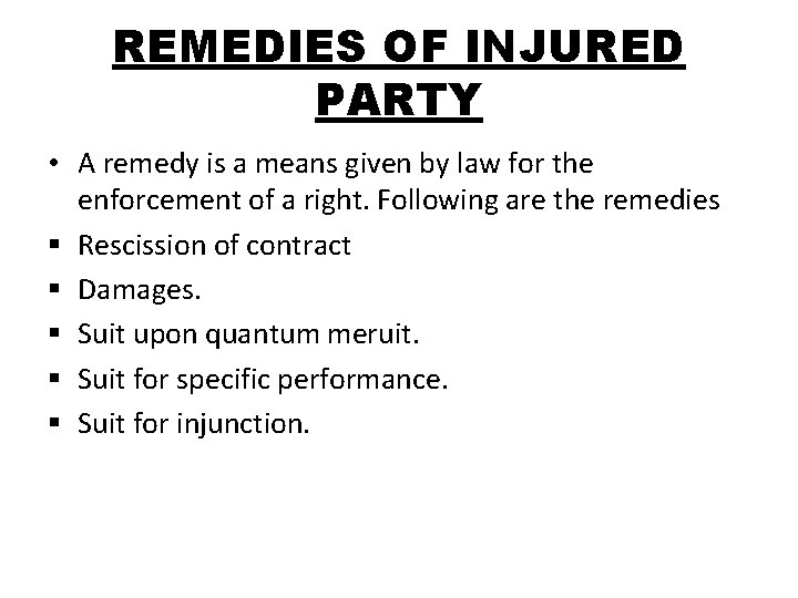 REMEDIES OF INJURED PARTY • A remedy is a means given by law for