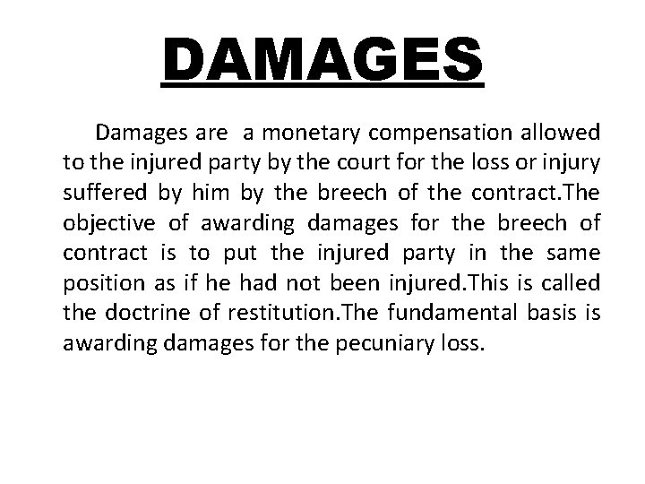 DAMAGES Damages are a monetary compensation allowed to the injured party by the court