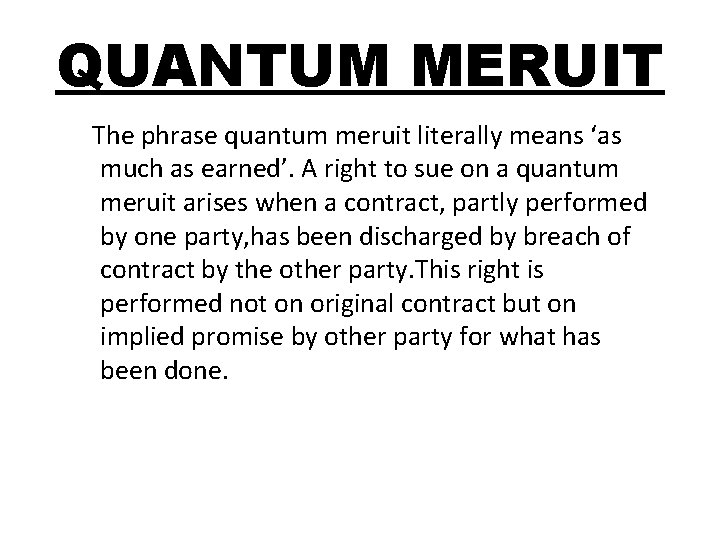 QUANTUM MERUIT The phrase quantum meruit literally means ‘as much as earned’. A right