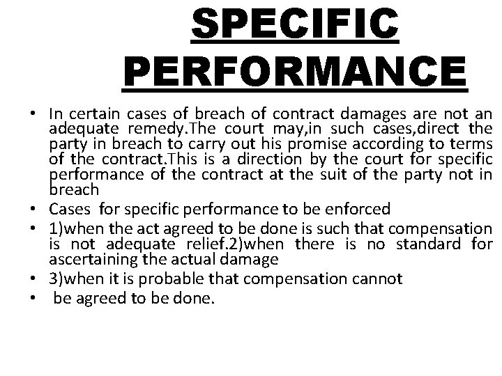 SPECIFIC PERFORMANCE • In certain cases of breach of contract damages are not an