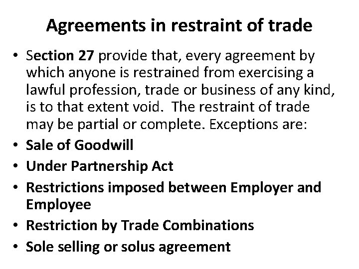Agreements in restraint of trade • Section 27 provide that, every agreement by which