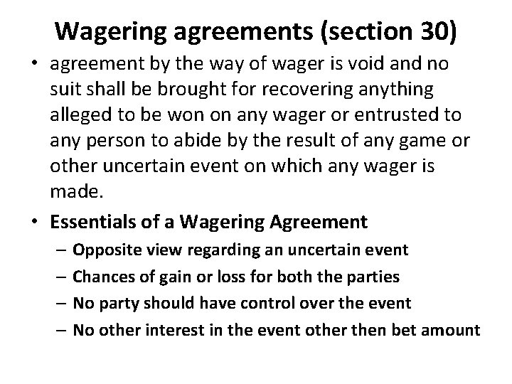Wagering agreements (section 30) • agreement by the way of wager is void and