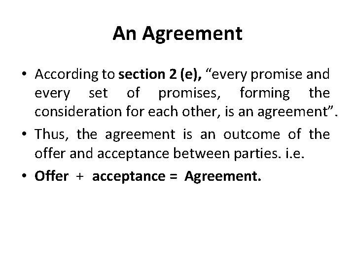An Agreement • According to section 2 (e), “every promise and every set of