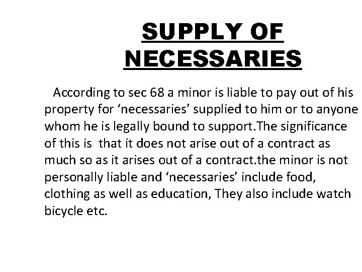 SUPPLY OF NECESSARIES According to sec 68 a minor is liable to pay out