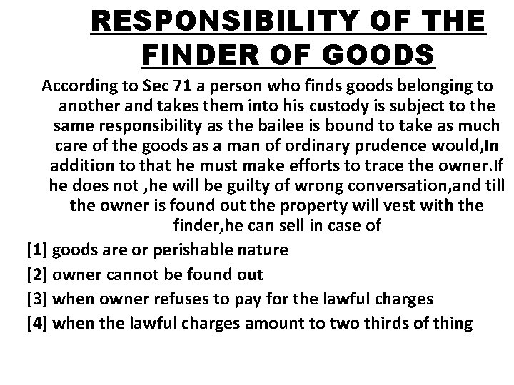 RESPONSIBILITY OF THE FINDER OF GOODS According to Sec 71 a person who finds