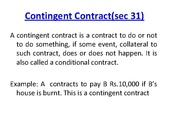 Contingent Contract(sec 31) A contingent contract is a contract to do or not to