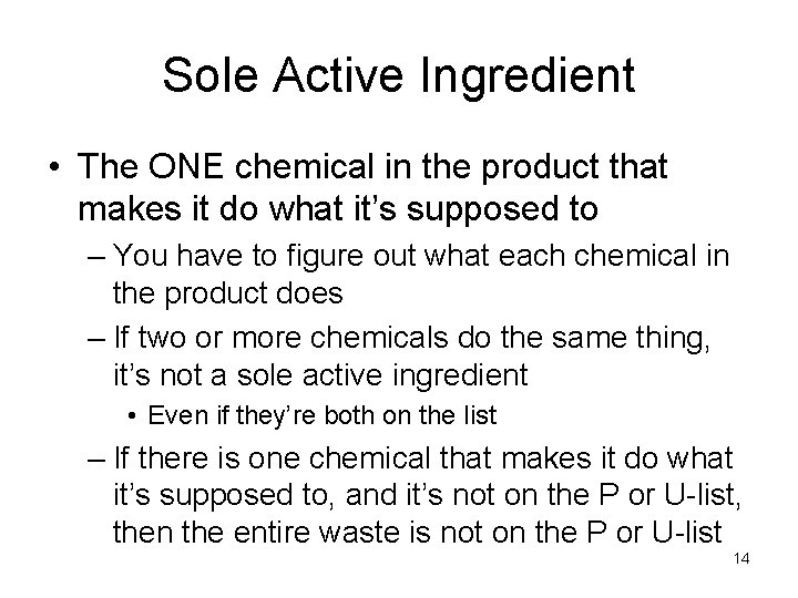Sole Active Ingredient • The ONE chemical in the product that makes it do