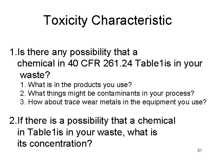 Toxicity Characteristic 1. Is there any possibility that a chemical in 40 CFR 261.