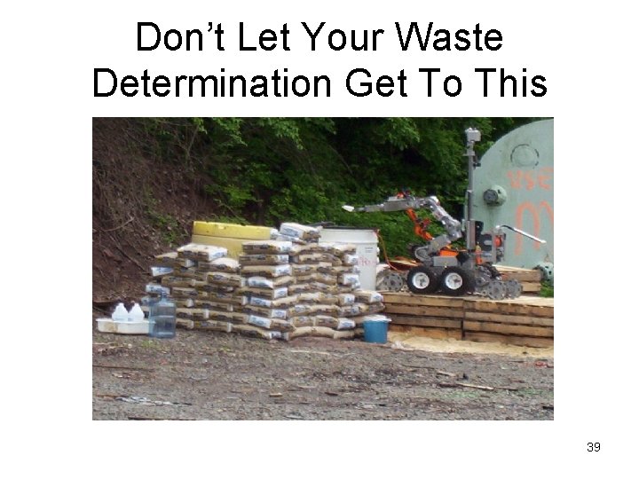 Don’t Let Your Waste Determination Get To This 39 