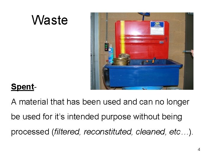 Waste Spent. A material that has been used and can no longer be used