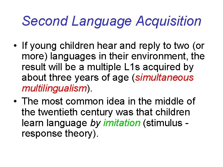 Second Language Acquisition • If young children hear and reply to two (or more)