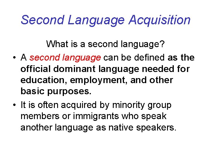 Second Language Acquisition What is a second language? • A second language can be