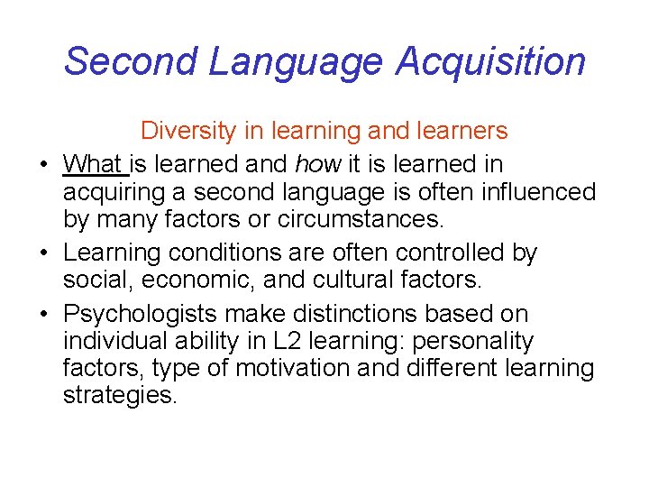 Second Language Acquisition Diversity in learning and learners • What is learned and how