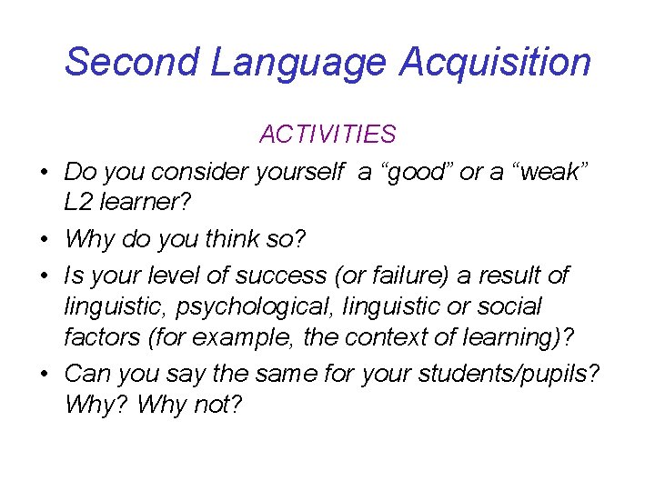 Second Language Acquisition • • ACTIVITIES Do you consider yourself a “good” or a