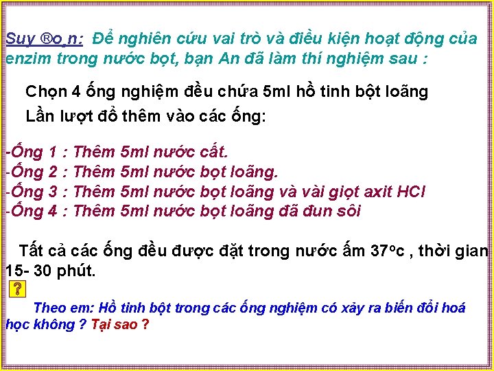 Suy ®o¸n: Để nghiên cứu vai trò và điều kiện hoạt động của enzim