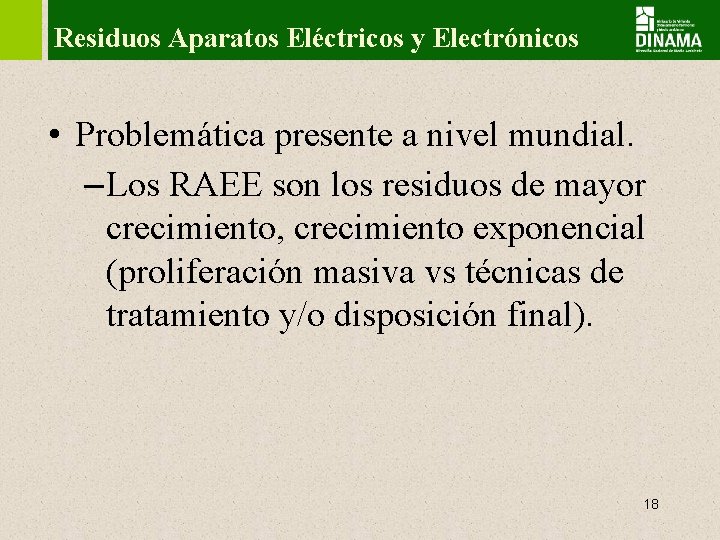 Residuos Aparatos Eléctricos y Electrónicos • Problemática presente a nivel mundial. – Los RAEE