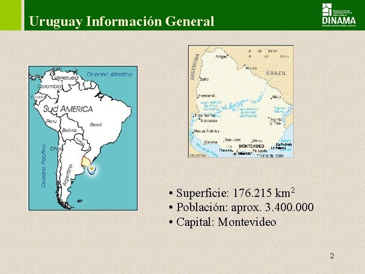 Uruguay Información General • Superficie: 176. 215 km 2 • Población: aprox. 3. 400.