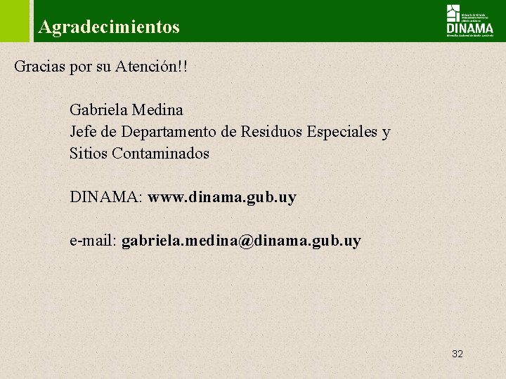 Agradecimientos Gracias por su Atención!! Gabriela Medina Jefe de Departamento de Residuos Especiales y