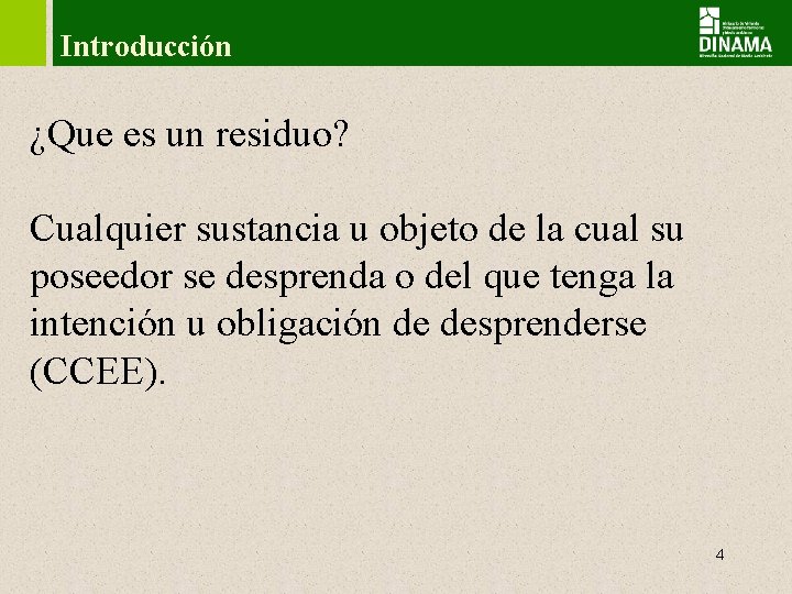 Introducción ¿Que es un residuo? Cualquier sustancia u objeto de la cual su poseedor