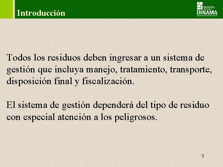 Introducción Todos los residuos deben ingresar a un sistema de gestión que incluya manejo,