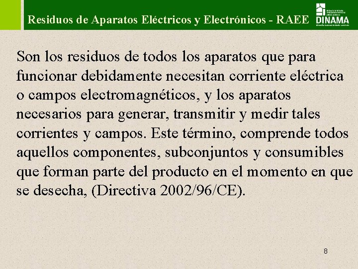 Residuos de Aparatos Eléctricos y Electrónicos - RAEE Son los residuos de todos los