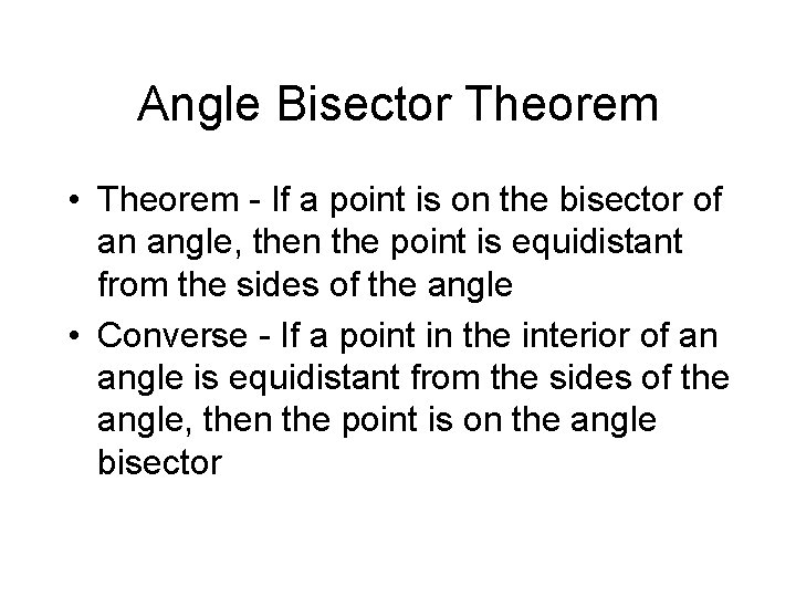 Angle Bisector Theorem • Theorem - If a point is on the bisector of