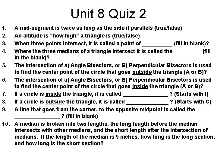 Unit 8 Quiz 2 1. 2. 3. 4. A mid-segment is twice as long