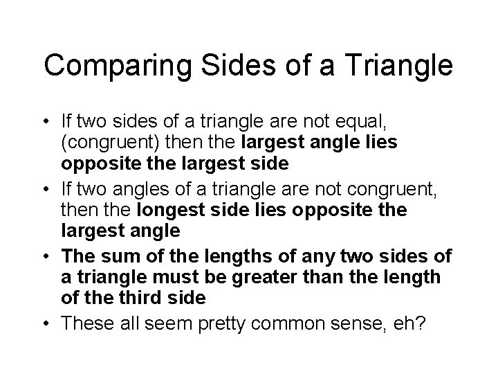 Comparing Sides of a Triangle • If two sides of a triangle are not