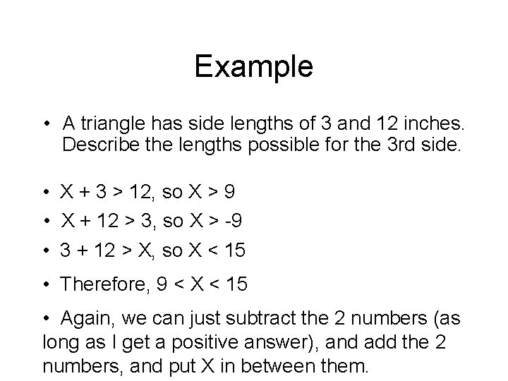 Example • A triangle has side lengths of 3 and 12 inches. Describe the