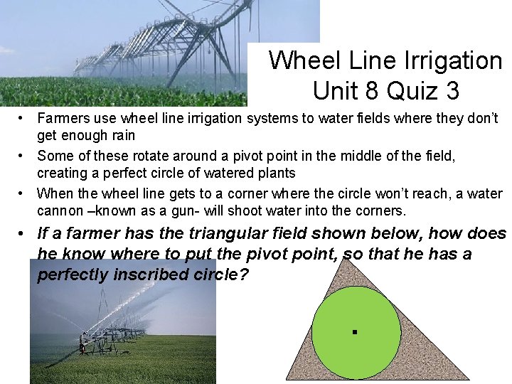 Wheel Line Irrigation Unit 8 Quiz 3 • Farmers use wheel line irrigation systems