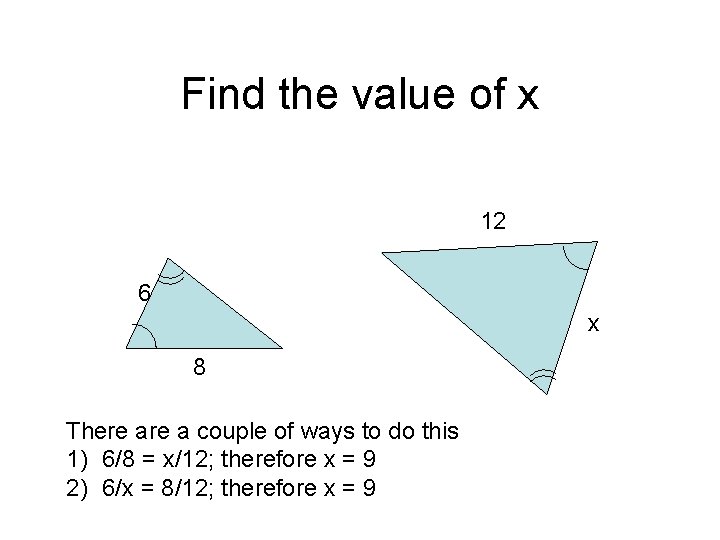 Find the value of x 12 6 x 8 There a couple of ways