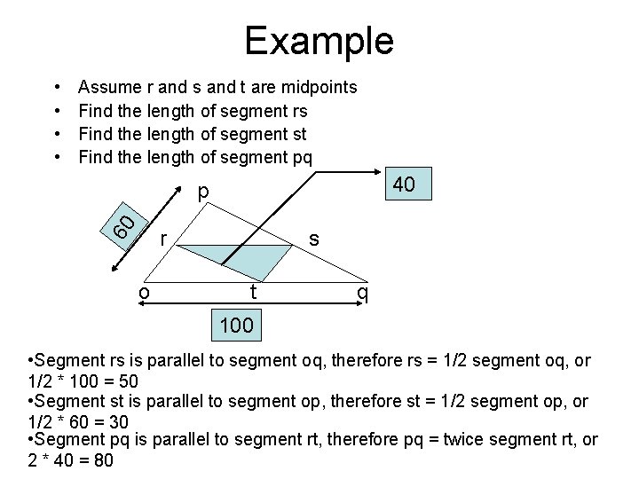 Example • • Assume r and s and t are midpoints Find the length