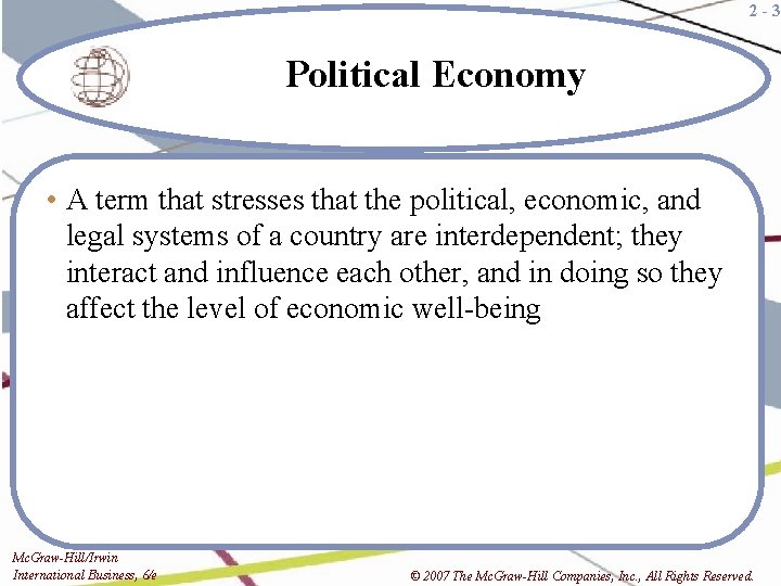 2 -3 Political Economy • A term that stresses that the political, economic, and