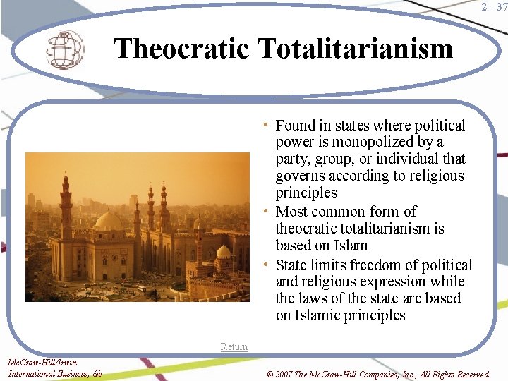 2 - 37 Theocratic Totalitarianism • Found in states where political power is monopolized