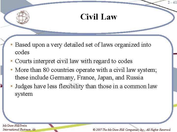 2 - 41 Civil Law • Based upon a very detailed set of laws