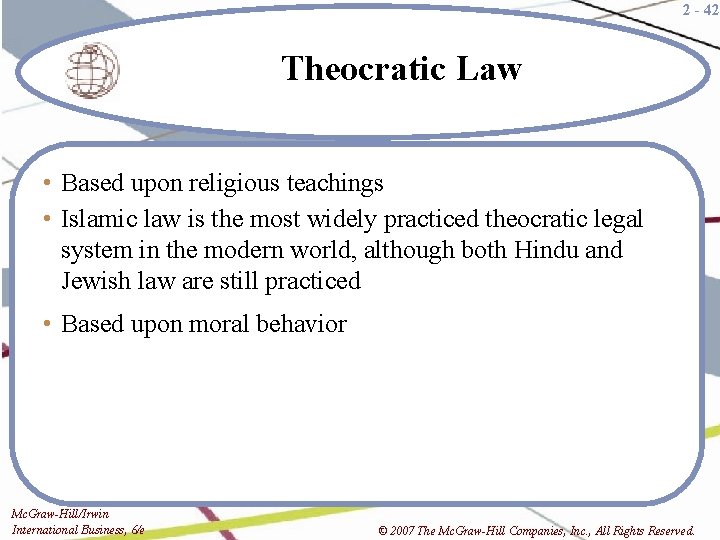2 - 42 Theocratic Law • Based upon religious teachings • Islamic law is