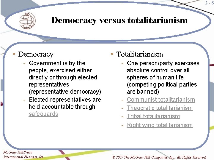 2 -6 Democracy versus totalitarianism • Democracy - Government is by the people, exercised